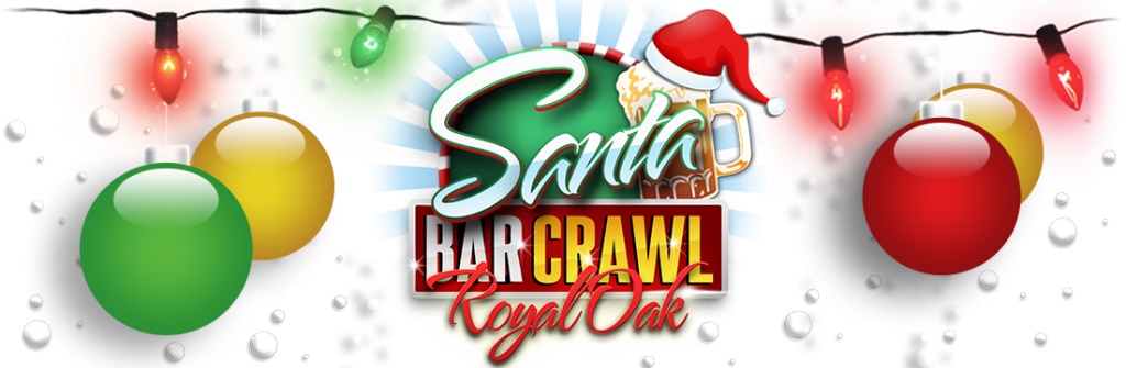 SantaCon Bar Crawl in Royal Oak, MI is the biggest and BEST Santa-themed bar crawl in all of Detroit!